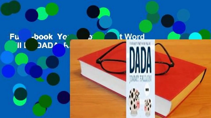 Full E-book  Your Baby's First Word Will Be DADA  Review