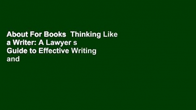 About For Books  Thinking Like a Writer: A Lawyer s Guide to Effective Writing and Editing  Review