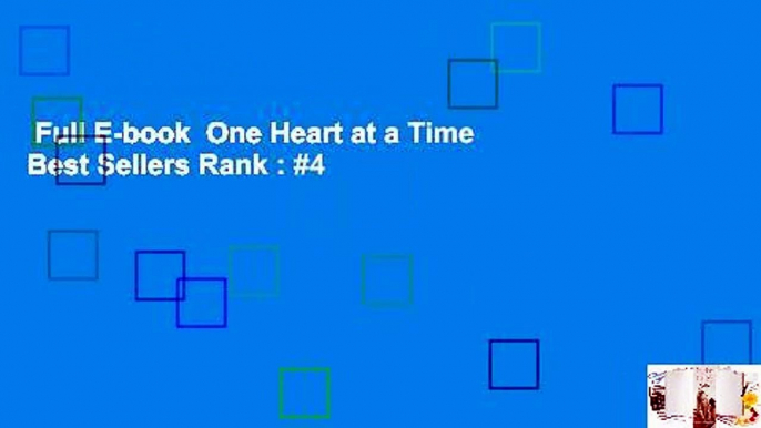 Full E-book  One Heart at a Time  Best Sellers Rank : #4