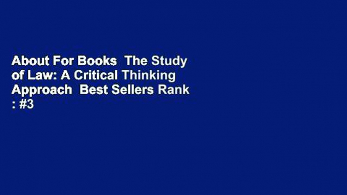 About For Books  The Study of Law: A Critical Thinking Approach  Best Sellers Rank : #3