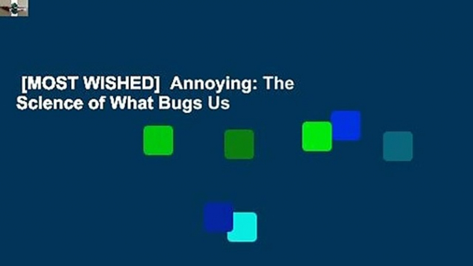 [MOST WISHED]  Annoying: The Science of What Bugs Us