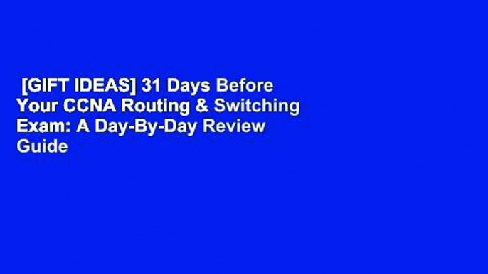 [GIFT IDEAS] 31 Days Before Your CCNA Routing & Switching Exam: A Day-By-Day Review Guide for the