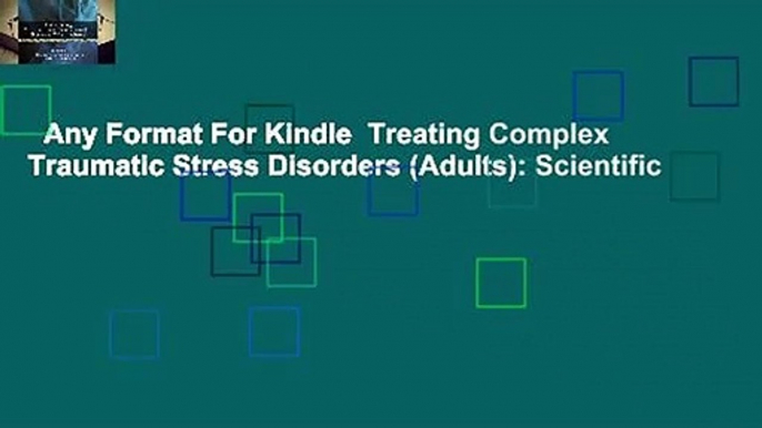 Any Format For Kindle  Treating Complex Traumatic Stress Disorders (Adults): Scientific