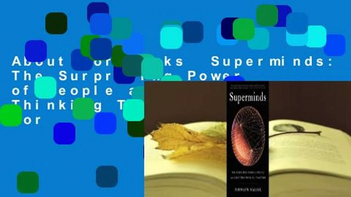 About For Books  Superminds: The Surprising Power of People and Computers Thinking Together  For