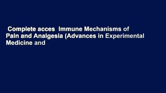 Complete acces  Immune Mechanisms of Pain and Analgesia (Advances in Experimental Medicine and