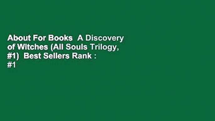 About For Books  A Discovery of Witches (All Souls Trilogy, #1)  Best Sellers Rank : #1