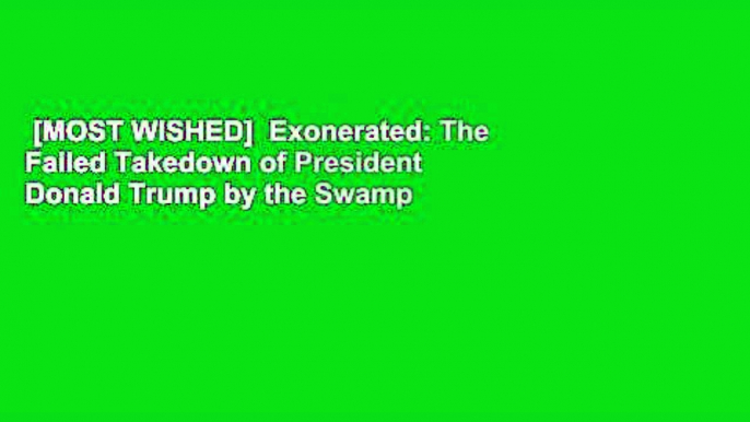 [MOST WISHED]  Exonerated: The Failed Takedown of President Donald Trump by the Swamp