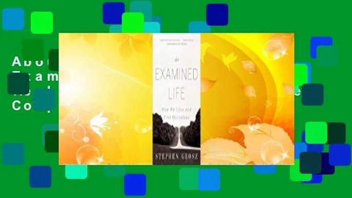 About For Books  The Examined Life: How We Lose and Find Ourselves Complete