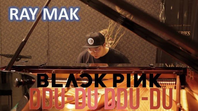 BLACKPINK - DDU DU DDU DU (뚜두뚜두) Piano by Ray Mak