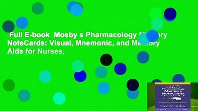 Full E-book  Mosby s Pharmacology Memory NoteCards: Visual, Mnemonic, and Memory Aids for Nurses,