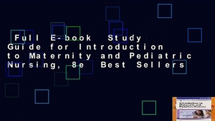 Full E-book  Study Guide for Introduction to Maternity and Pediatric Nursing, 8e  Best Sellers