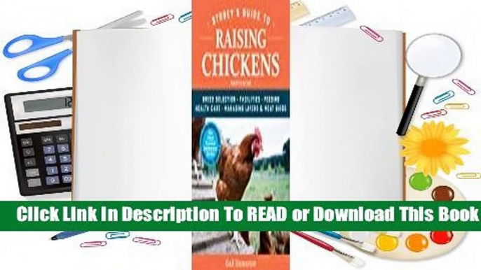 Online Storey's Guide to Raising Chickens: Breed Selection, Facilities, Feeding, Health Care,