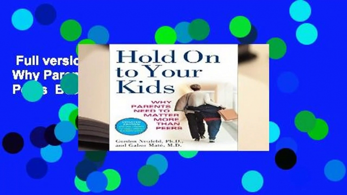 Full version  Hold on to Your Kids: Why Parents Need to Matter More Than Peers  Best Sellers Rank