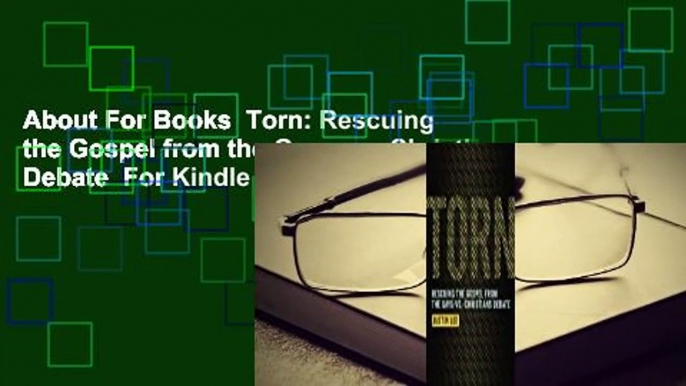 About For Books  Torn: Rescuing the Gospel from the Gays-vs.-Christians Debate  For Kindle