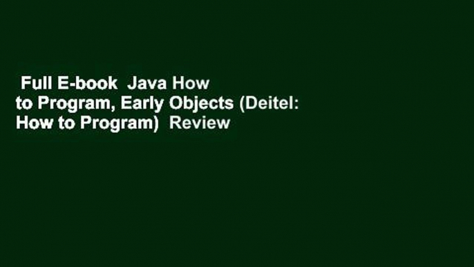 Full E-book  Java How to Program, Early Objects (Deitel: How to Program)  Review