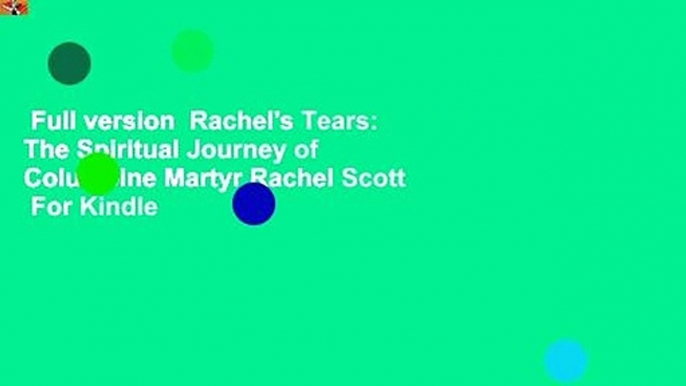 Full version  Rachel's Tears: The Spiritual Journey of Columbine Martyr Rachel Scott  For Kindle