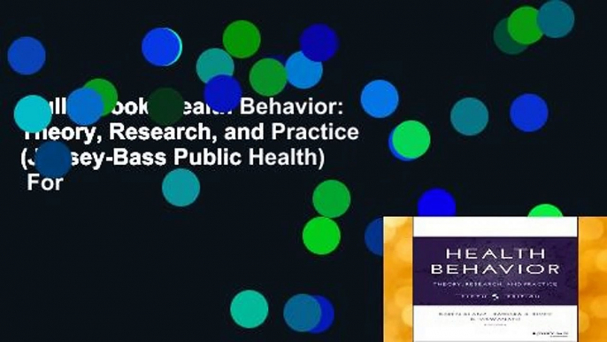 Full E-book  Health Behavior: Theory, Research, and Practice (Jossey-Bass Public Health)  For