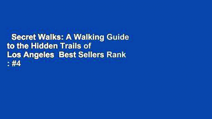 Secret Walks: A Walking Guide to the Hidden Trails of Los Angeles  Best Sellers Rank : #4