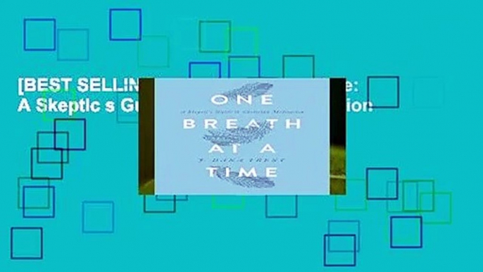 [BEST SELLING]  One Breath at a Time: A Skeptic s Guide to Christian Meditation