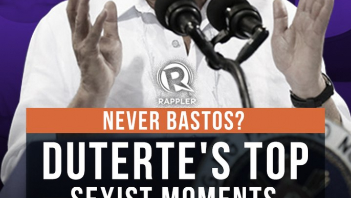 EXPLAINER: Never bastos? Duterte's top sexist moments