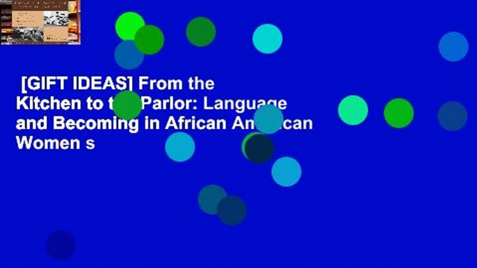 [GIFT IDEAS] From the Kitchen to the Parlor: Language and Becoming in African American Women s