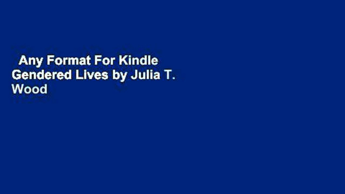 Any Format For Kindle  Gendered Lives by Julia T. Wood