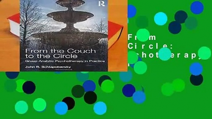 About For Books  From the Couch to the Circle: Group-Analytic Psychotherapy in Practice by John