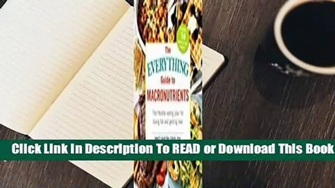 Full E-book The Everything Guide to Macronutrients: The Flexible Eating Plan for Losing Fat and