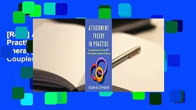 [Read] Attachment Theory in Practice: Emotionally Focused Therapy (EFT) with Individuals, Couples,