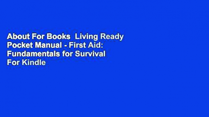 About For Books  Living Ready Pocket Manual - First Aid: Fundamentals for Survival  For Kindle