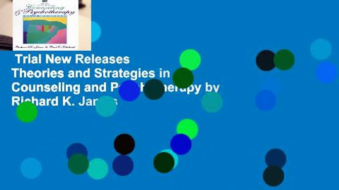 Trial New Releases  Theories and Strategies in Counseling and Psychotherapy by Richard K. James