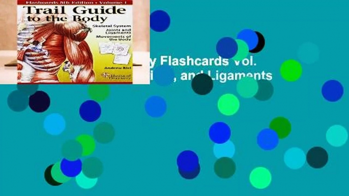 Trail Guide to the Body Flashcards Vol. 1: Skeletal System, Joints, and Ligaments