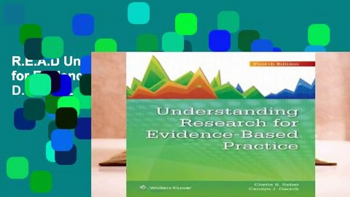 R.E.A.D Understanding Research for Evidence-Based Practice D.O.W.N.L.O.A.D