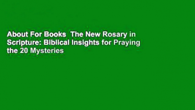 About For Books  The New Rosary in Scripture: Biblical Insights for Praying the 20 Mysteries