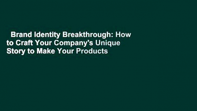 Brand Identity Breakthrough: How to Craft Your Company's Unique Story to Make Your Products