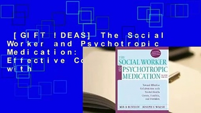 [GIFT IDEAS] The Social Worker and Psychotropic Medication: Toward Effective Collaboration with