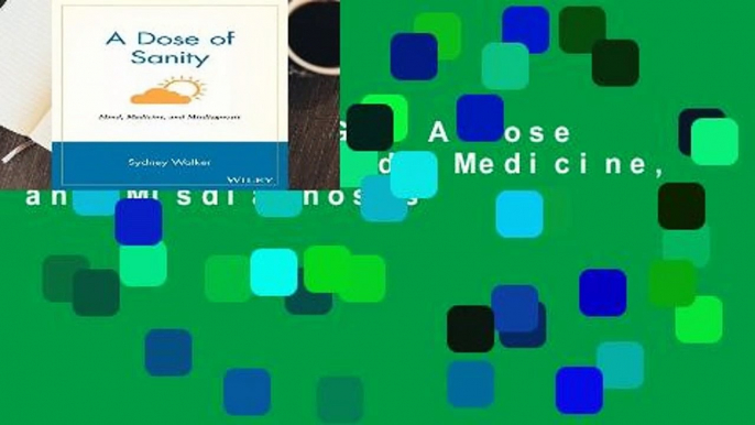 [BEST SELLING]  A Dose of Sanity: Mind, Medicine, and Misdiagnosis