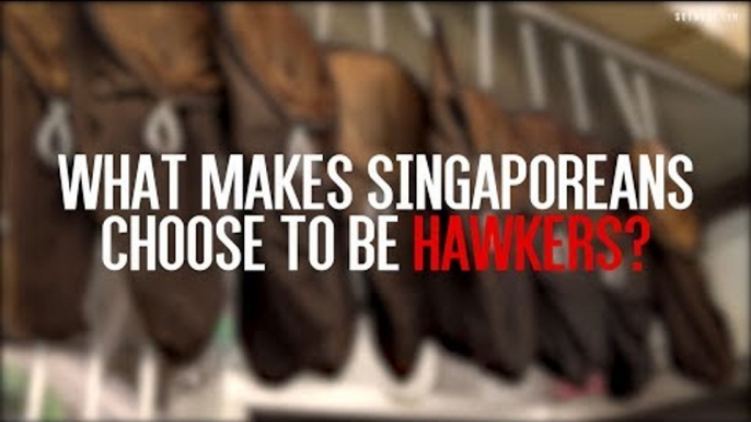 Why Singaporeans Choose To Become Hawkers