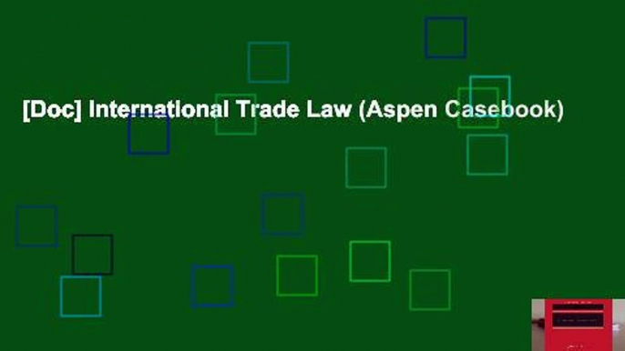 [Doc] International Trade Law (Aspen Casebook)