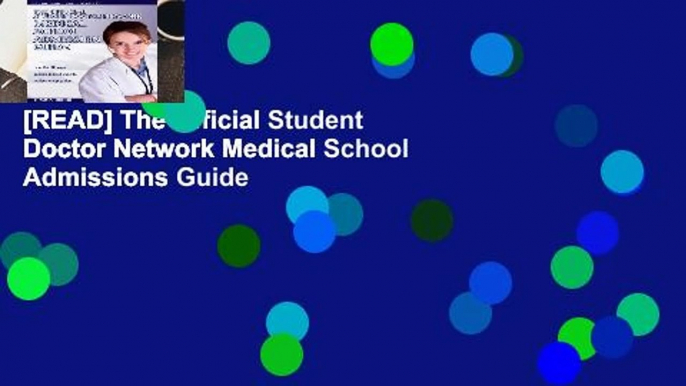 [READ] The Official Student Doctor Network Medical School Admissions Guide