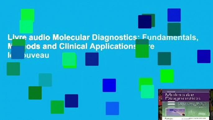 Livre audio Molecular Diagnostics: Fundamentals, Methods and Clinical Applications Lire le nouveau