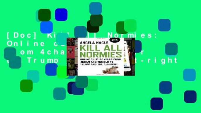 [Doc] Kill All Normies: Online culture wars from 4chan and Tumblr to Trump and the alt-right