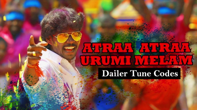 Atraa Atraa Urumi Melam ¦ Dailer Tune Codes ¦ Vodafone ¦ Airtel ¦ Idea ¦ BSNL