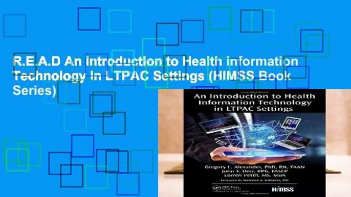 R.E.A.D An Introduction to Health Information Technology in LTPAC Settings (HIMSS Book Series)