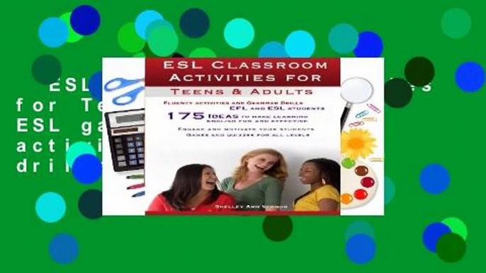 ESL Classroom Activities for Teens and Adults: ESL games, fluency activities and grammar drills