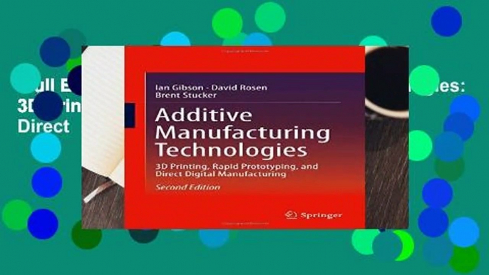 Full E-book  Additive Manufacturing Technologies: 3D Printing, Rapid Prototyping, and Direct