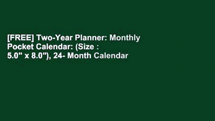 [FREE] Two-Year Planner: Monthly Pocket Calendar: (Size : 5.0" x 8.0"), 24- Month Calendar