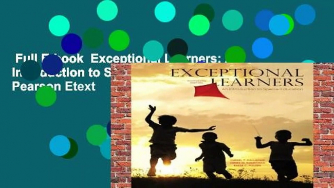 Full E-book  Exceptional Learners: An Introduction to Special Education, Enhanced Pearson Etext