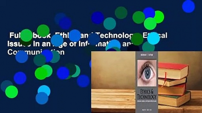 Full E-book  Ethics and Technology: Ethical Issues in an Age of Information and Communication