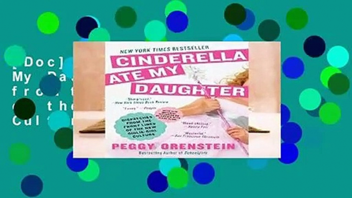 [Doc] Cinderella Ate My Daughter: Dispatches from the Front Lines of the New Girlie-Girl Culture